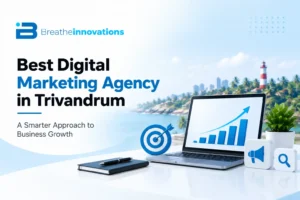 Best Digital Marketing Agency in Trivandrum: A Guide to Choosing the Right One