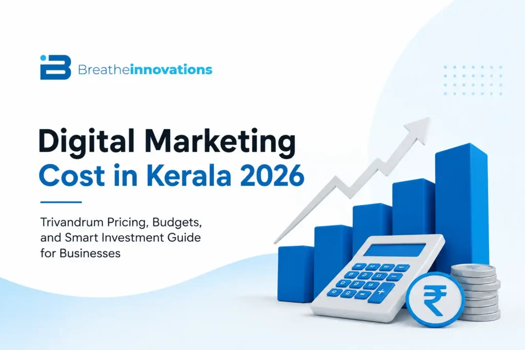 Digital Marketing Cost in Kerala 2026 – Trivandrum pricing, budgets and investment guide by Breathe Innovations.